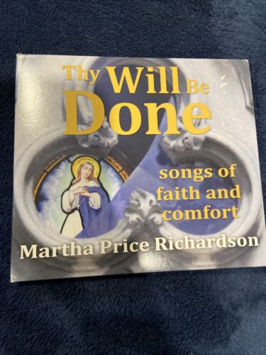 Thy Will Be Done Songs of Faith & Comfort Martha Price Richardson CD