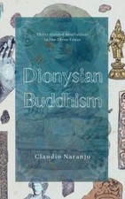 Dionysian Buddhism: Guided Interpersonal Meditations in the Three Yanas by Nara