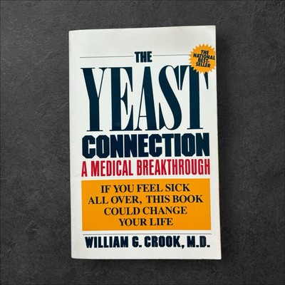 The Yeast Connection: A Medical Breakthrough by Crook, William G.