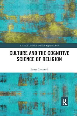 Culture and the Cognitive Science of Religion by James Cresswell (English) Paper