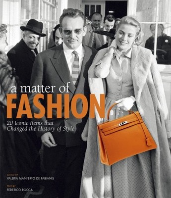 A MATTER OF FASHION: 20 ICONIC ITEMS THAT CHANGED THE By Federico Rocca & De