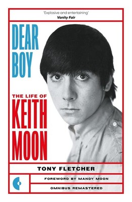 Dear Boy: The Life of Keith Moon by Tony Fletcher Paperback Book