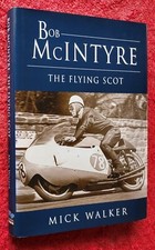 BOB McINTYRE The Flying Scot by MICK WALKER 2006 First Edition Hardback VGC