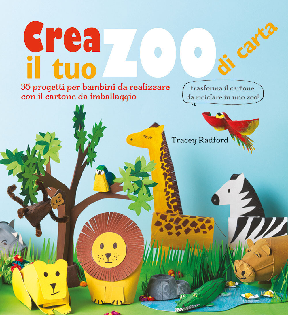 Libri Tracey Radford - Crea Il Tuo Zoo Di Carta. 35 Progetti Per Bambini Creati