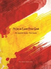 Mi Libro de Espa ol - Primer Grado: My First Spanish Book - First Grade by Ho...