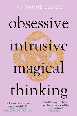 Obsessive, Intrusive, Magical Thinking by Marianne Eloise Paperback Book