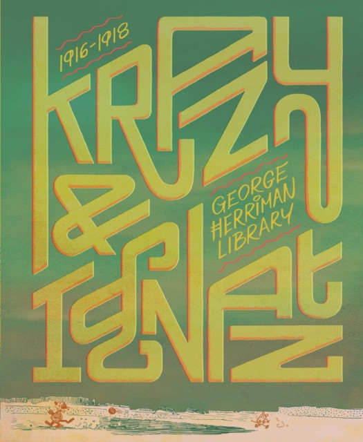 The George Herriman Library: Krazy & Ignatz 1916-1918 by George Herriman