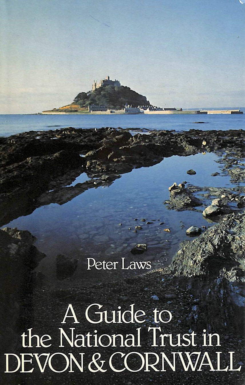 Guide to the National Trust in Devon and Cornwall by Laws, Peter