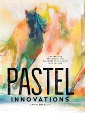 Pastel Innovations: 60 Techniques and Exercises for Painting with Pastels by Da