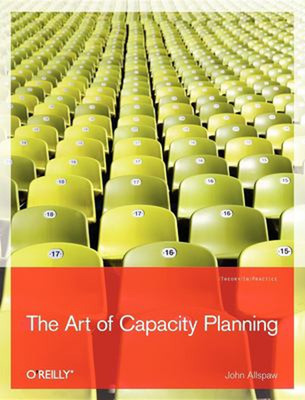 The Art of Capacity Planning : Scaling Web Resources Paperback Jo