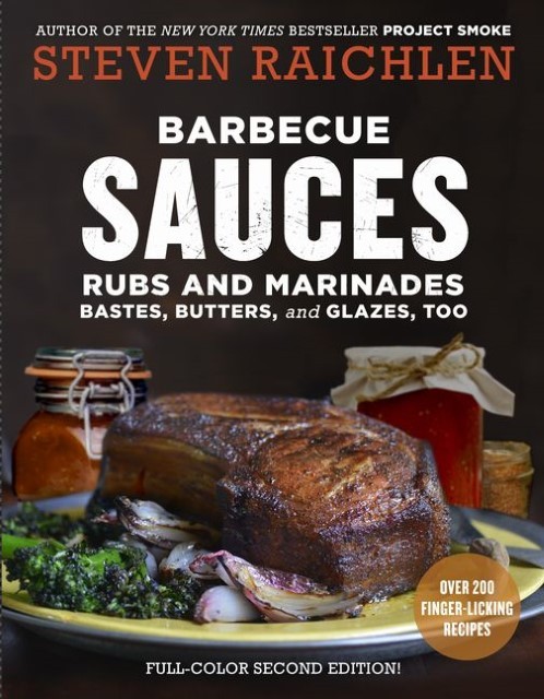 Barbecue Sauces, Rubs, and Marinades--Bastes, Butters & Glazes, Too Steven  ...