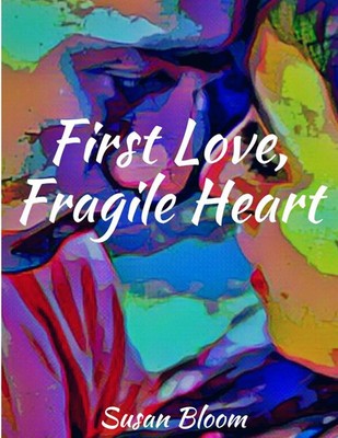 Susan Bloom | First Love, Fragile Heart | Taschenbuch | Englisch (2019)
