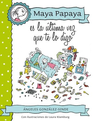 MAYA PAPAYA 3: Maya Papaya, es la última vez que te lo digo (Spanish Editio...