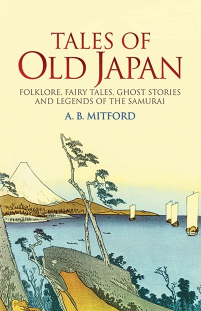 Tales of Old Japan: Folklore, Fairy Tales, Ghost Stories and Legends of the Sam - Image 5