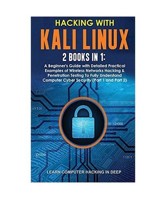 Hacking With Kali Linux: 2 Books in 1: A Beginner's Guide with Detailed Practica