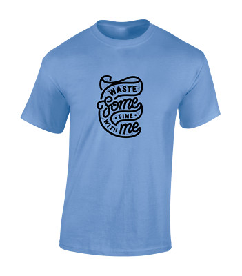 WASTE SOME TIME WITH ME HERREN T-SHIRT COOL BEDRUCKT SLOGAN ZITAT DESIGN TOP NEU
