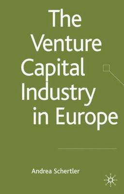 The Venture Capital Industry in Europe (Palgrave Macmillan Studies in Banking an
