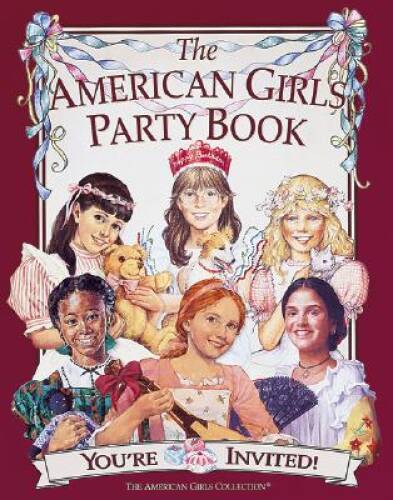 The American Girls Party Book: You're Invited! (American Girl Collection) - GOOD