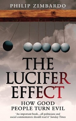 The Lucifer Effect: How Good People Turn Evil by Zimbardo, Philip 1846041031