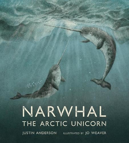 Narwhal: The Arctic Unicorn, Jo Weaver, New, Hardback