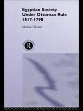 Egyptian Society Under Ottoman Rule, 1517-1798, Paperback by Winter, Michael,...