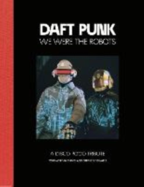 Daft Punk - We Were The Robots A Disco Pogo Tribute (Hardback Book)