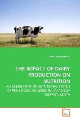 Grace M. Mbagaya | THE IMPACT OF DAIRY PRODUCTION ON NUTRITION | Taschenbuch