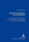 Nonprofit Organizations Facing Competition: The Application of United States, European and German Competition Law to Not-for-profit Entities by Cristiana Cicoria (Paperback, 2006)