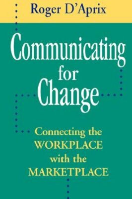 Communicating for Change by Roger D'Aprix: New