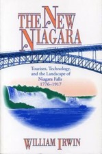 New Niagara: Tourism, Technology, and the Lan...