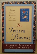The Twelve Powers by Cora & Charles Fillmore - 2003 - Combined Edition HCDJ