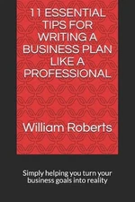 11 Essential Tips for Writing a Business Plan Like a Professional: Simply helpin