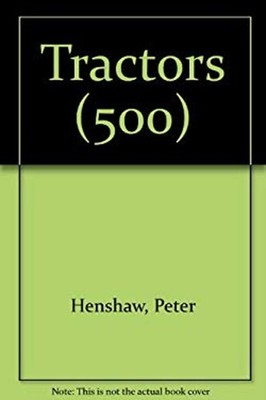 Tractors : The History of the American Tractor in 500 Photos Pete
