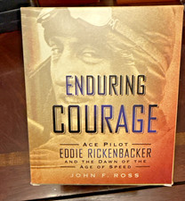 Enduring Courage: Ace Pilot Eddie Rickenbacker and the Dawn of the Age of Speed