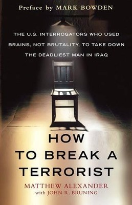 How to Break a Terrorist: The U.S. In..., Bruning, John