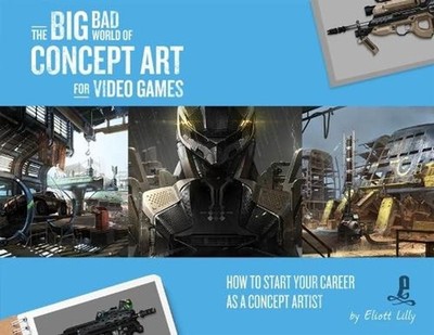 The Big Bad World of Concept Art for Video Games: How to Start Your Career as a 