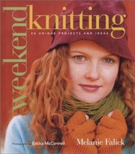 Weekend Knitting: 50 Unique Projects: 50 Unique P... by Falick, Melanie Hardback