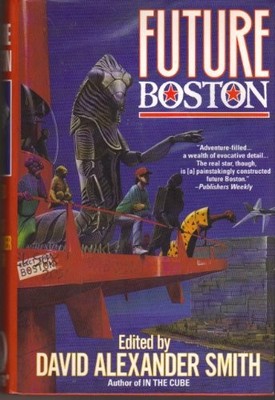 FUTURE BOSTON: THE HISTORY OF A CITY 1990-2100 By David Alexander Smith **Mint**
