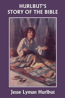 Hurlbut's Story Of The Bible, Original Edition (Yesterday's Classics) | Hurlbut