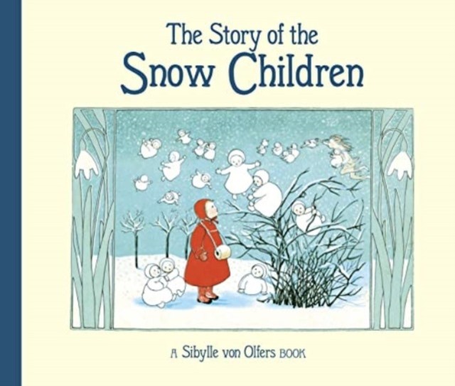 The Story of the Snow Children by Sibylle von Olfers (Hardback Book)
