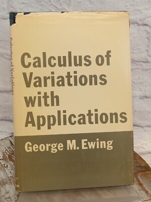 Calculus of Variations with Applications George M Ewing 1st Edition 1969