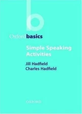 Simple Speaking Activities (Oxford Basics) by Hadfield, Jill and Charles