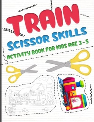 Train Scissors Skills Activity Book for Kids Age 3-5 A  -  NEW Belkhaled Publi 2