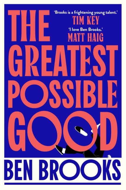 The Greatest Possible Good by Ben Brooks (Hardback Book)