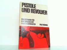 Pistole und Revolver Ein Leitfaden für den Umgang mit Faustfeuerwaffen Hennig, R