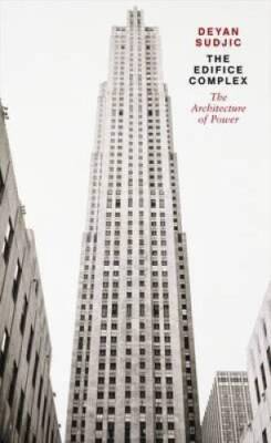 Edifice Complex: The Architecture of Power - Paperback By Sudjic, Deyan - GOOD