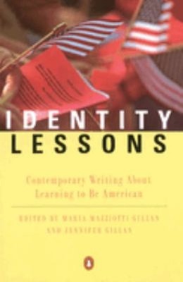 Identity Lessons : Contemporary Writing about Learning to Be Amer
