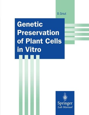 Genetic Preservation of Plant Cells in Vitro Brian Grout