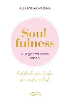 Soulfulness Entdecke die Liebe, die in dir wohnt. Innere Balance finden - Intuit