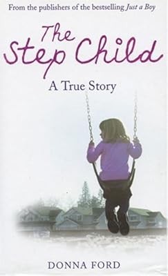 The Step Child: A true story of a broken childhood, Watson-Brown, Donna Ford & L
